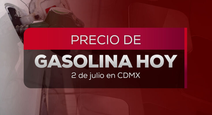 Descubre los precios de la gasolina Magna y Premium en México al inicio de julio y su impacto en la economía.