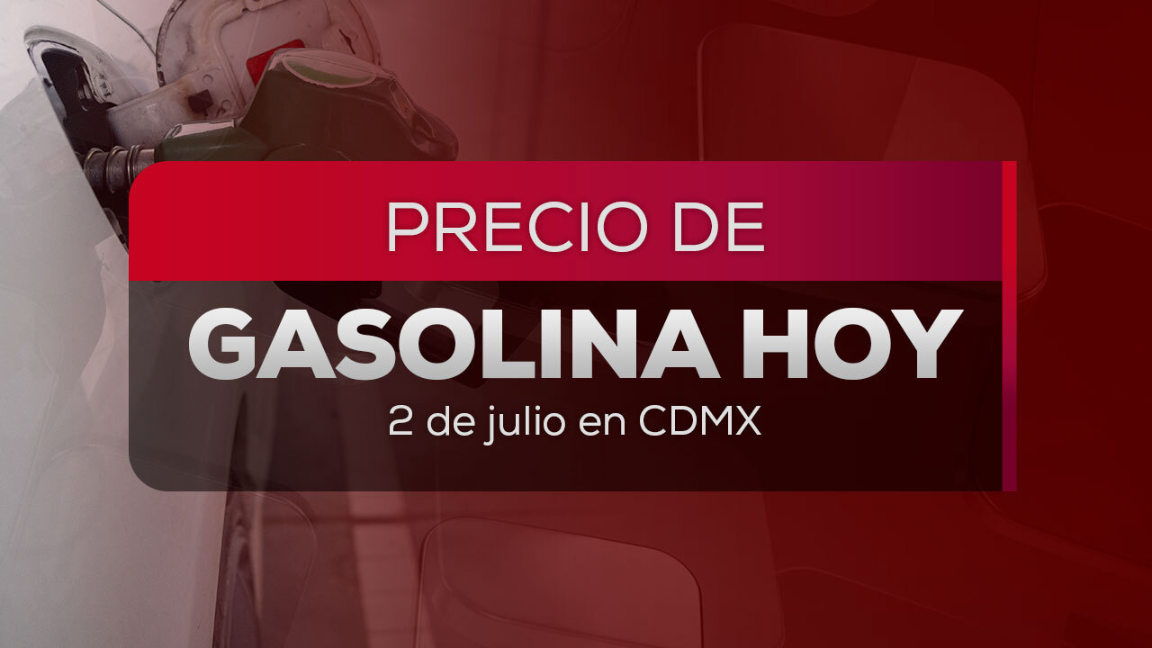 Precios de gasolina en México: ¿Qué cambios trae julio 2023?
